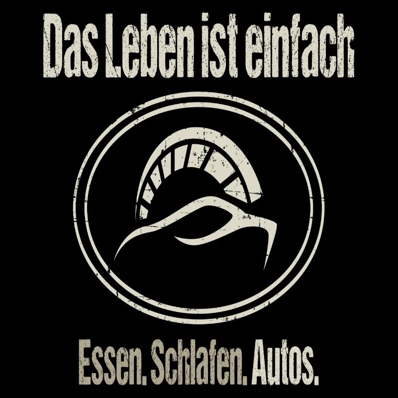 Das leben ist einfach essen schlafen Autos