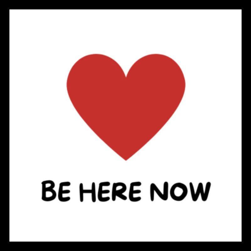 Be here Now