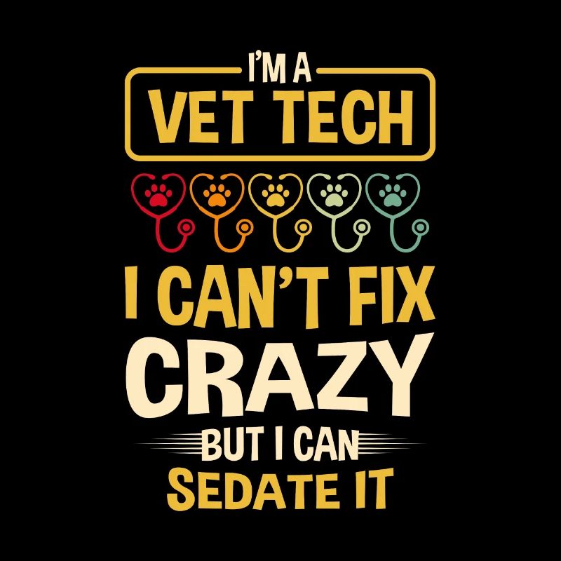 Vet Tech Veterinary I Can't Fix Crazy Assistant