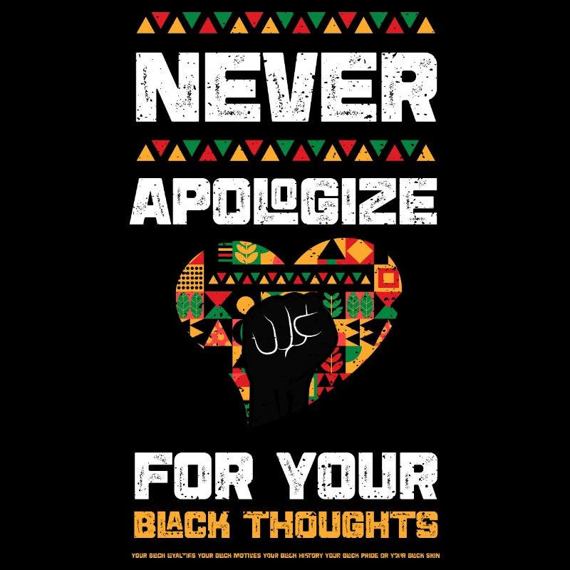 Never Apologize For Your Black T...