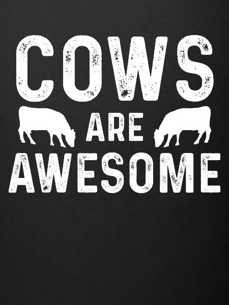 Cows are fantastic -