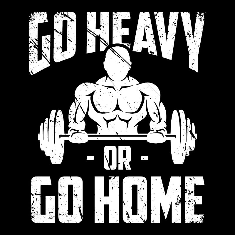 Geh schwer oder geh nach Hause -