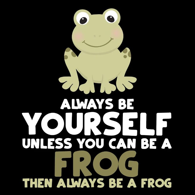 Always Be Yourself Unless You Can Be A Frog Gift