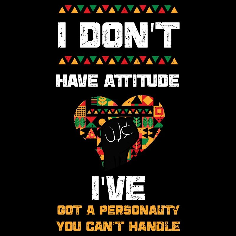 I Don't Have Attitude I've Got A...