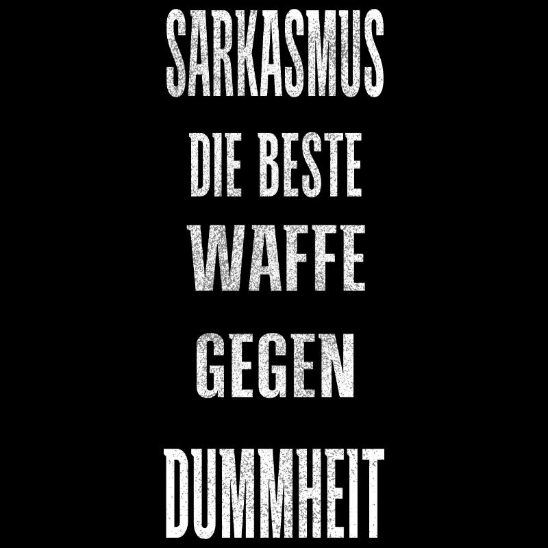 Sarkasmus beste Waffe gegen Dummheit Design Shirt