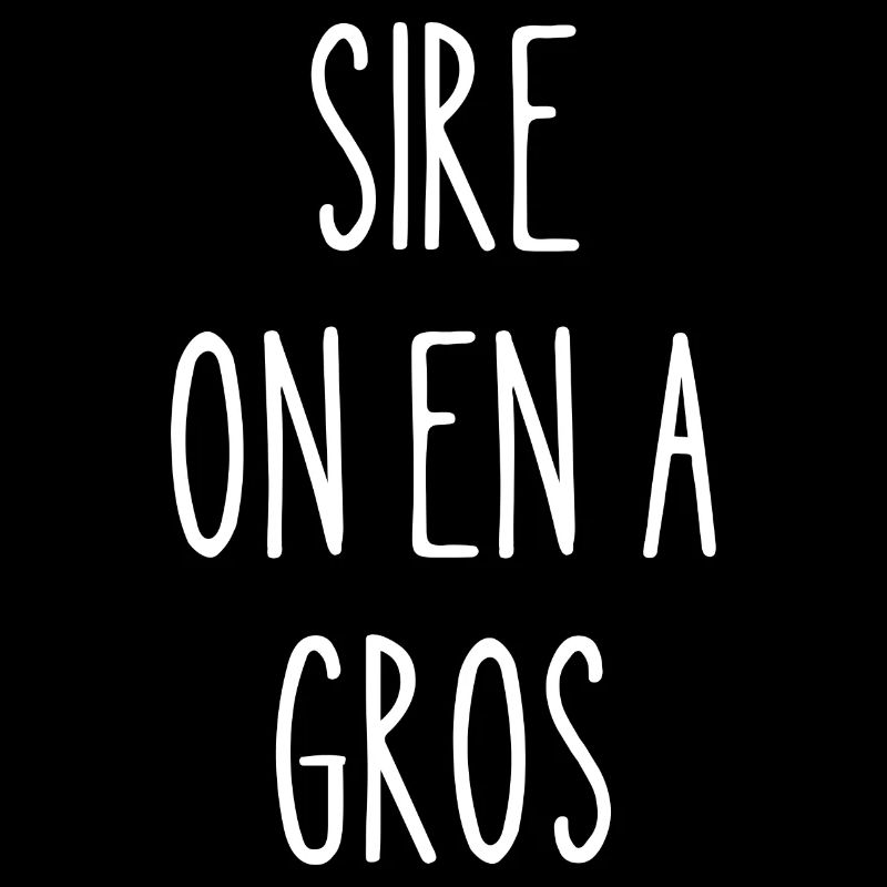 sire on en a gros