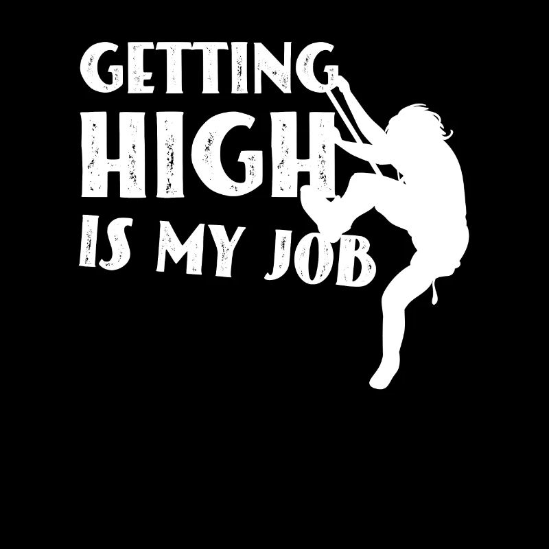 Getting High Is My Job for Climbers Climbing