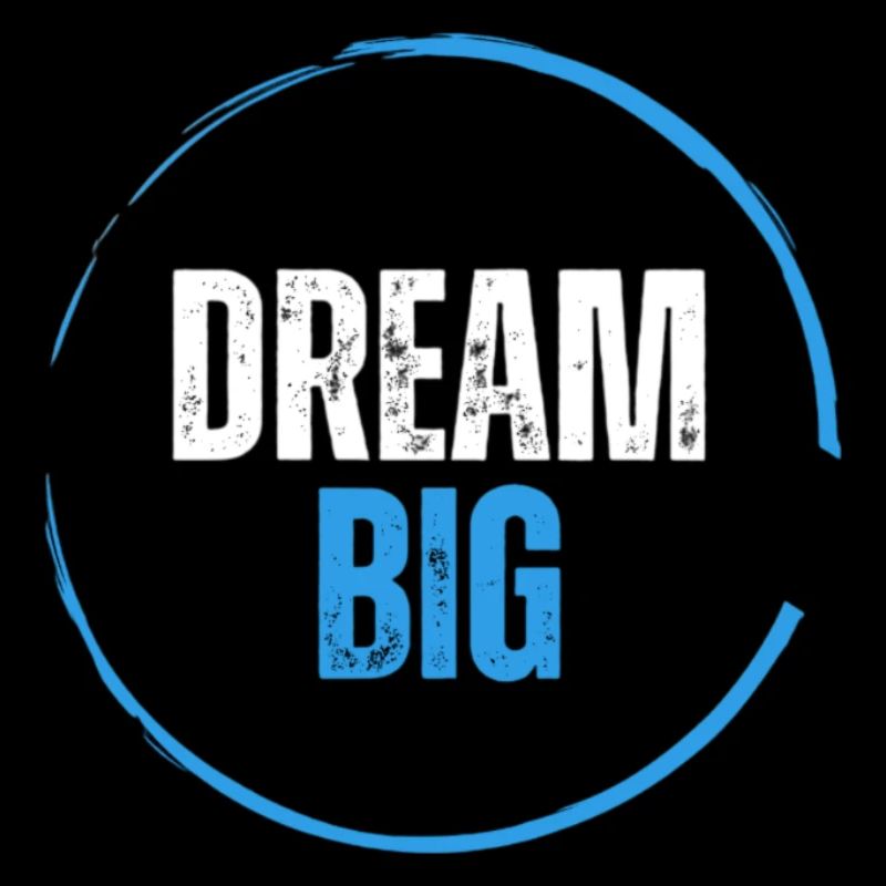 Dream BIG - Design