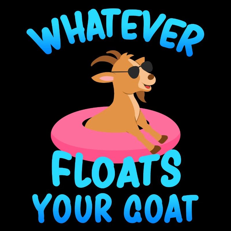 Whatever Floats Your Goat
