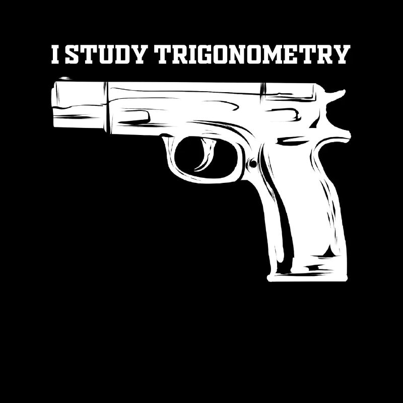 I Study Triggernometry Pistol