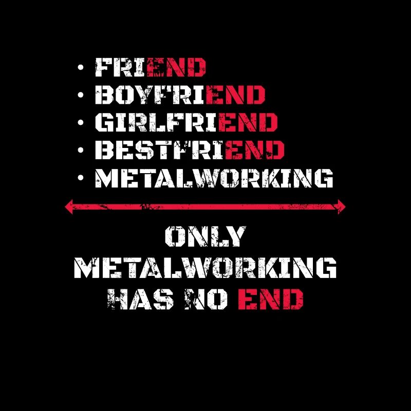Only Metalworking Has No End Metallarbeiter