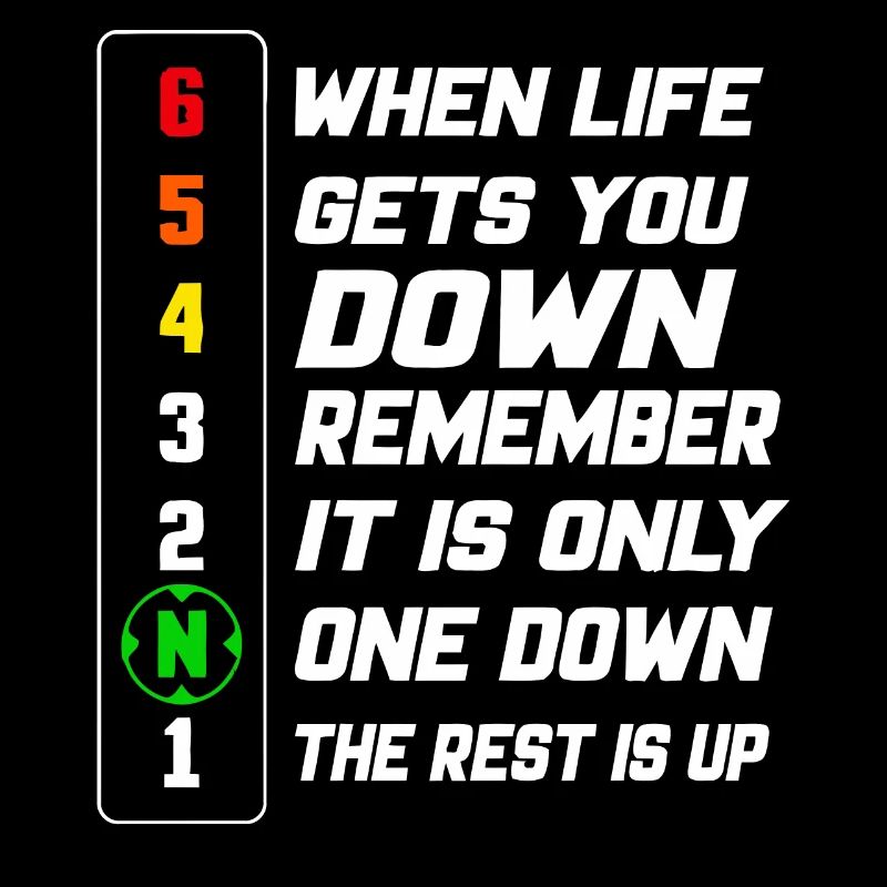 When life gets you down remember