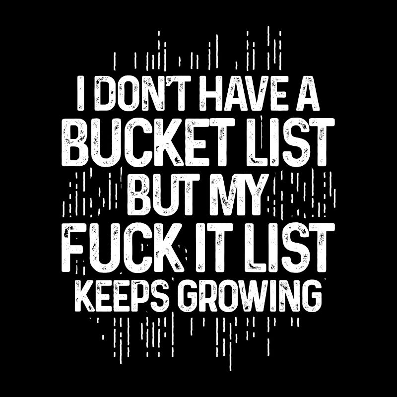 Sarcastic My fu** it list keeps growing Gift
