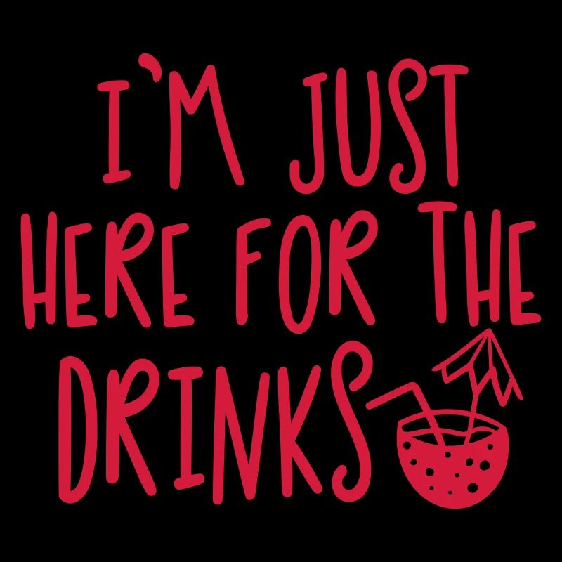 Here For The Drinks