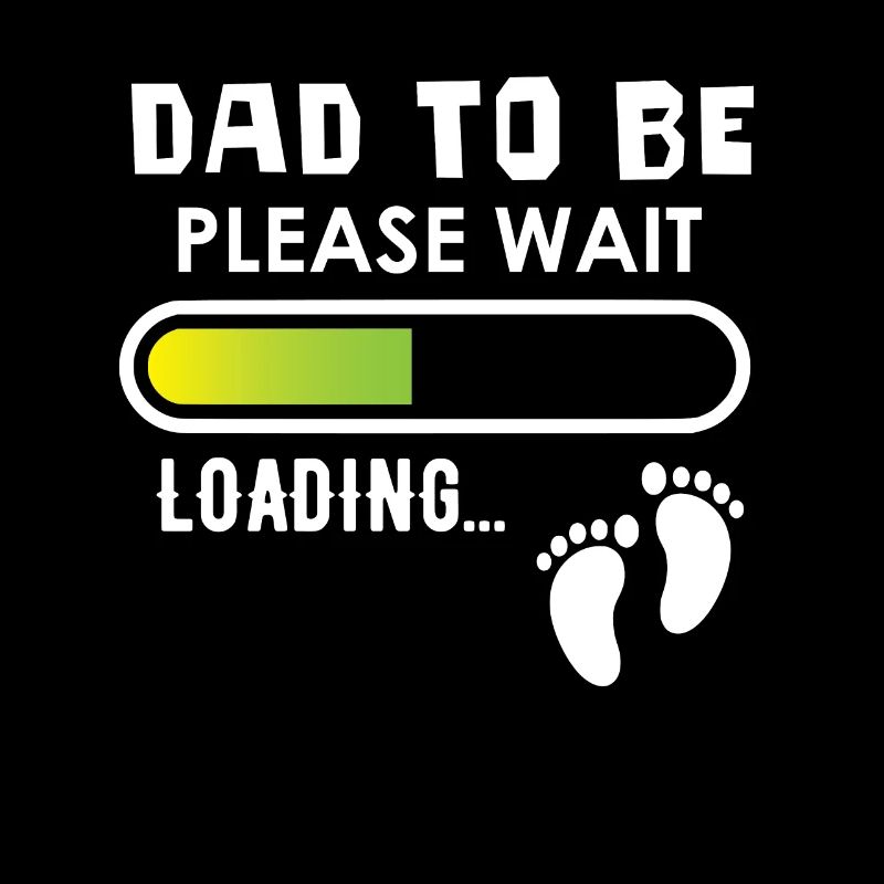 Dad to be, please wait, loading