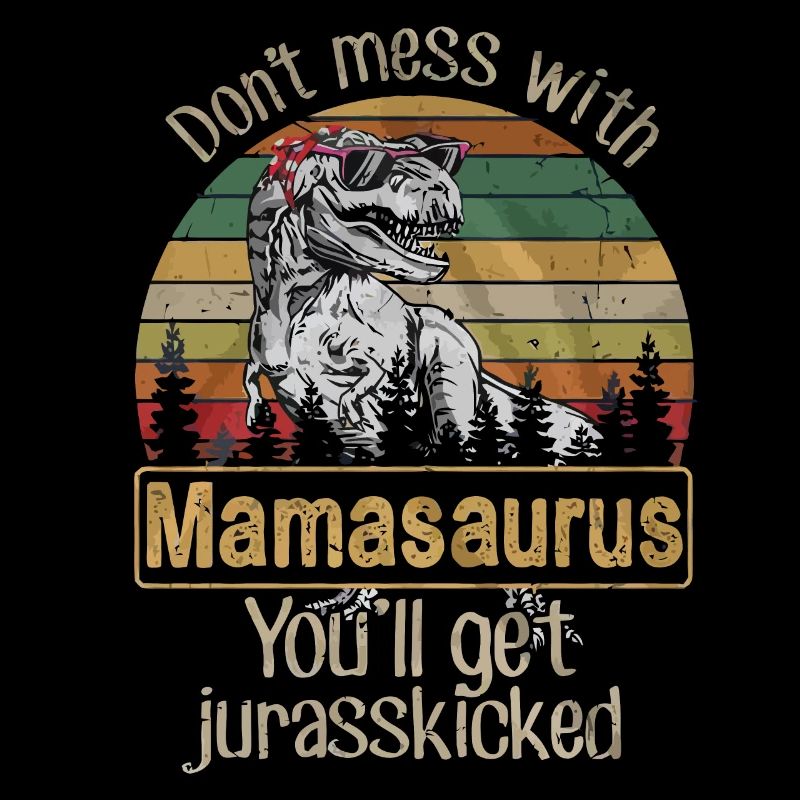 Don't mess with mamasaurus shirt