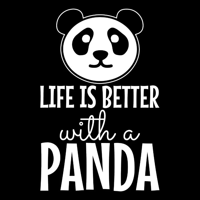 Das Leben ist besser mit einem Panda Bär