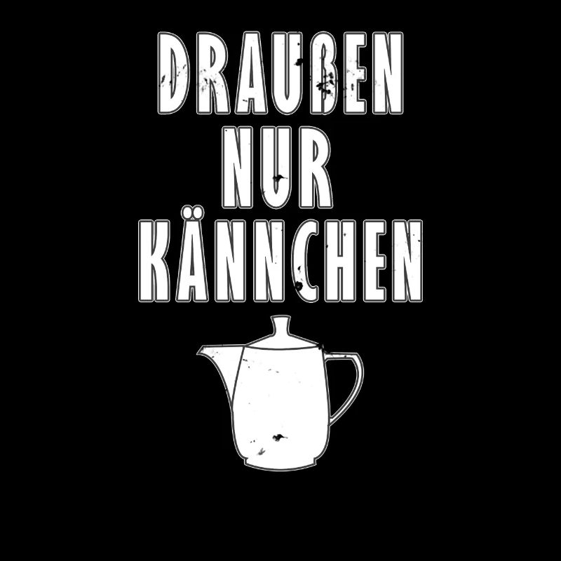 Draussen nur Kännchen - Typisch Deutsch - Geschenk