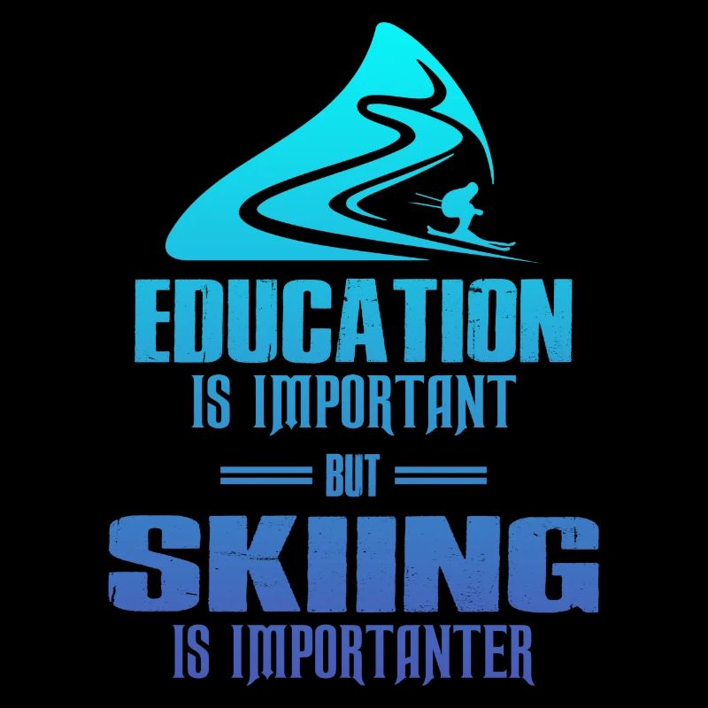 Education Is Important But Skiing Is Importanter