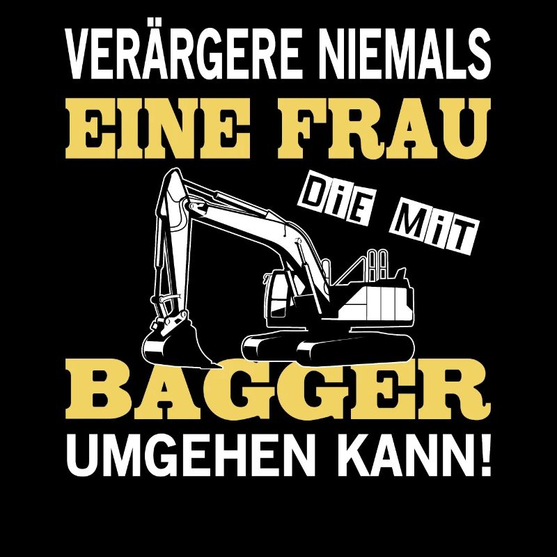 Baggerfahrer Sprüche Bagger Baggerführer Baustelle