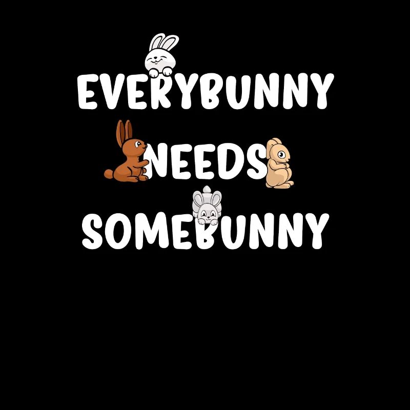 Everybunny Needs Somebunny Rabbit Bunny Rabbit