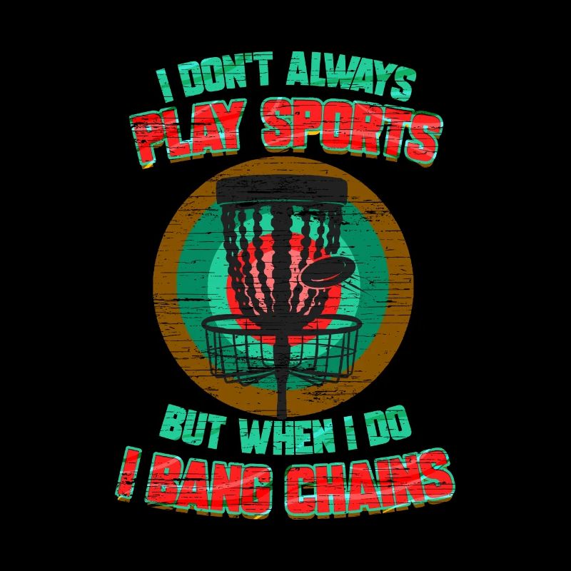 I Bang Chains - Funny Disc Golf Design Gift