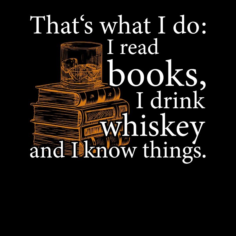 Read Books Drink Whiskey and Know Things