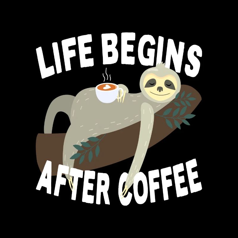 Life Begins After Coffee Sloth Tired Office Coffee