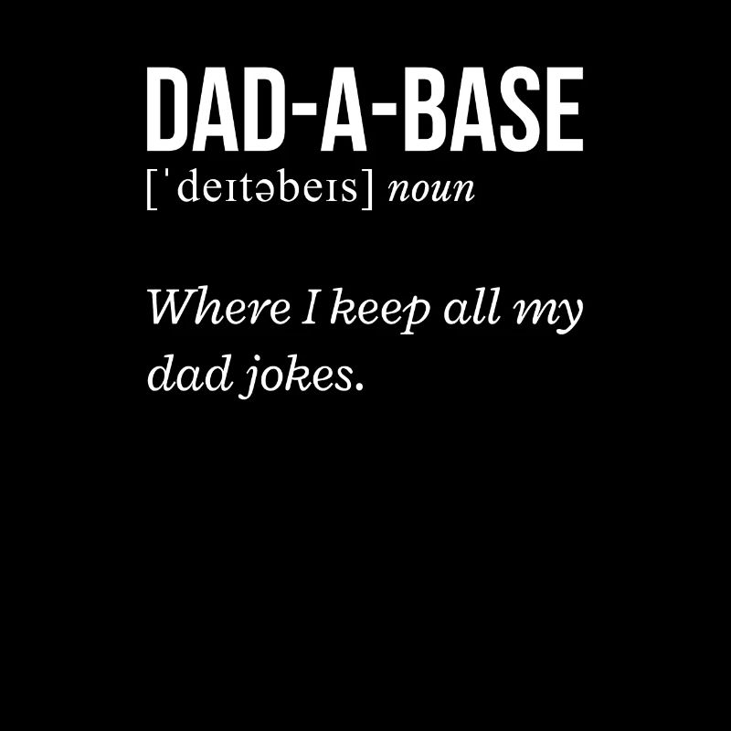 Where I Keep My Dad Jokes Dad A Base Definition