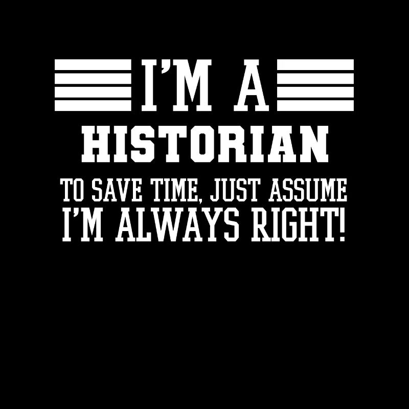 Historian Gift, I'm A Historian To Save Time Just