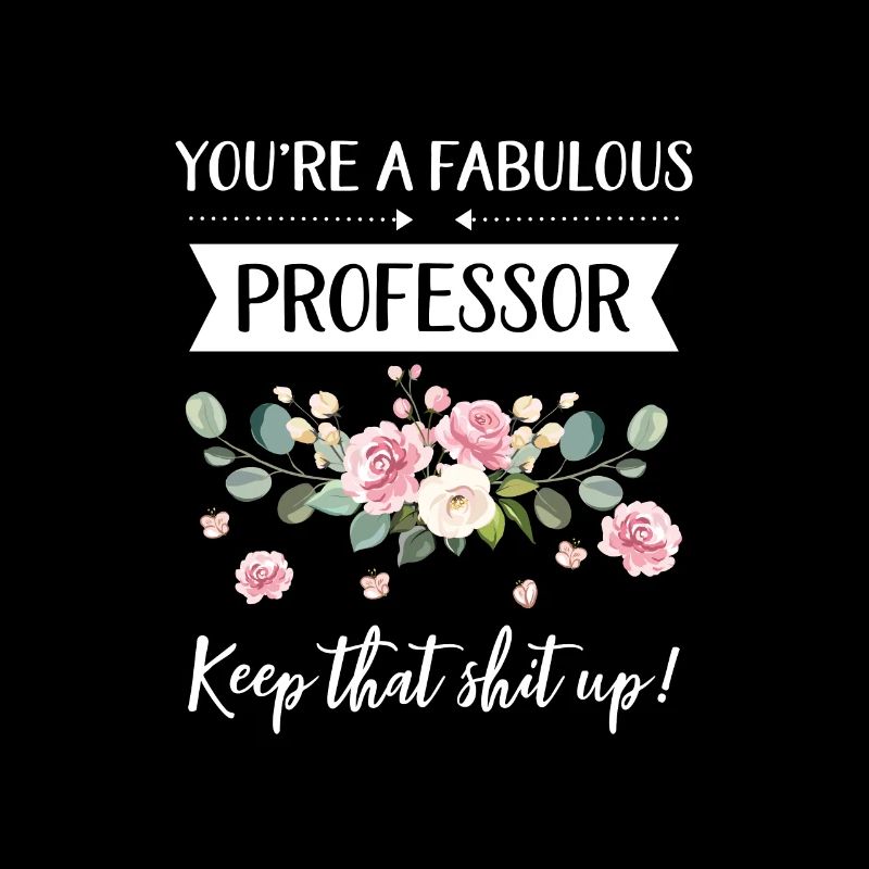 Tu es un professeur fabuleux, garde cette merde!,