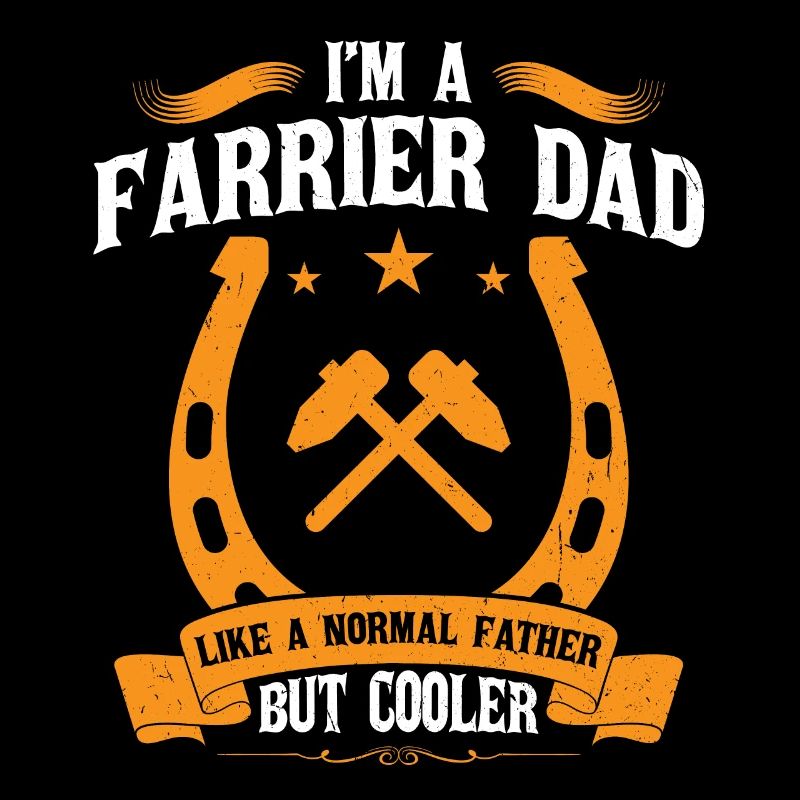 I'm A Farrier Dad Like A Regular Father But Cooler