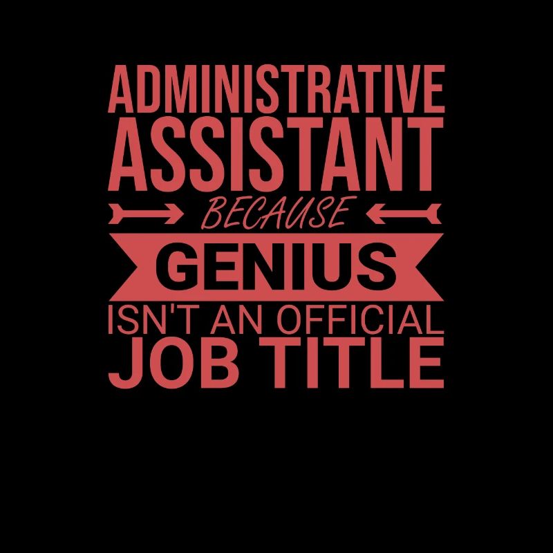 "Administrative Assistant Genius | Administration"