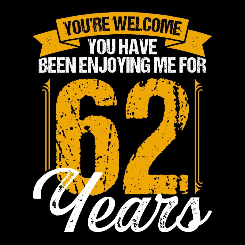 Idée d’anniversaire de 62 ans Drôle de 62e anniversaire