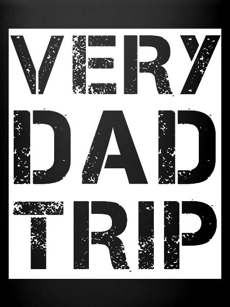 Very Dad Trip