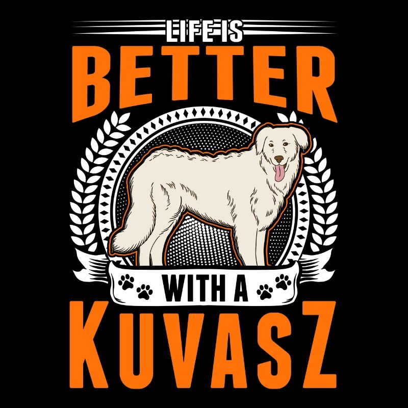 Life is better with a Kuvasz Dog