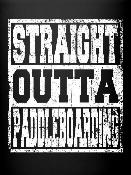 Paddleboarding saying funny