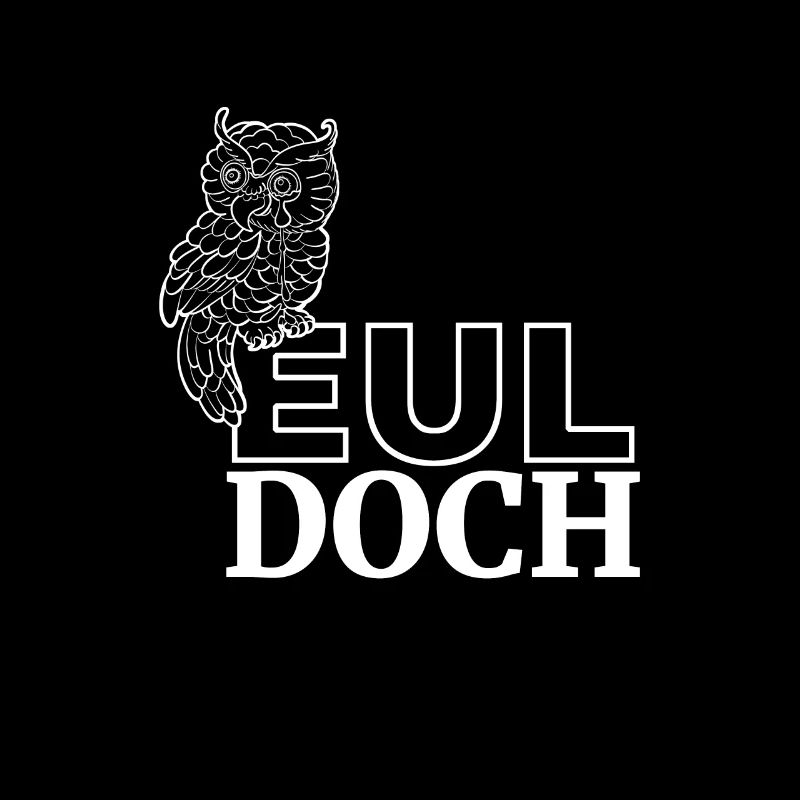 Eul Doch Eule Owl lustige Eulen Spruch Wortwitz