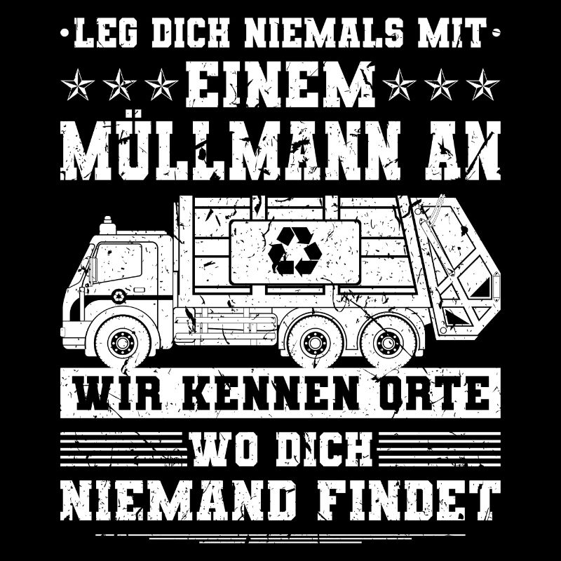 Leg Dich Niemals Mit Einem Müllmann An Müllwagen