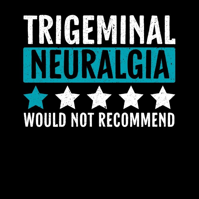 Trigeminal Neuralgia Would Not Recommend Nerve
