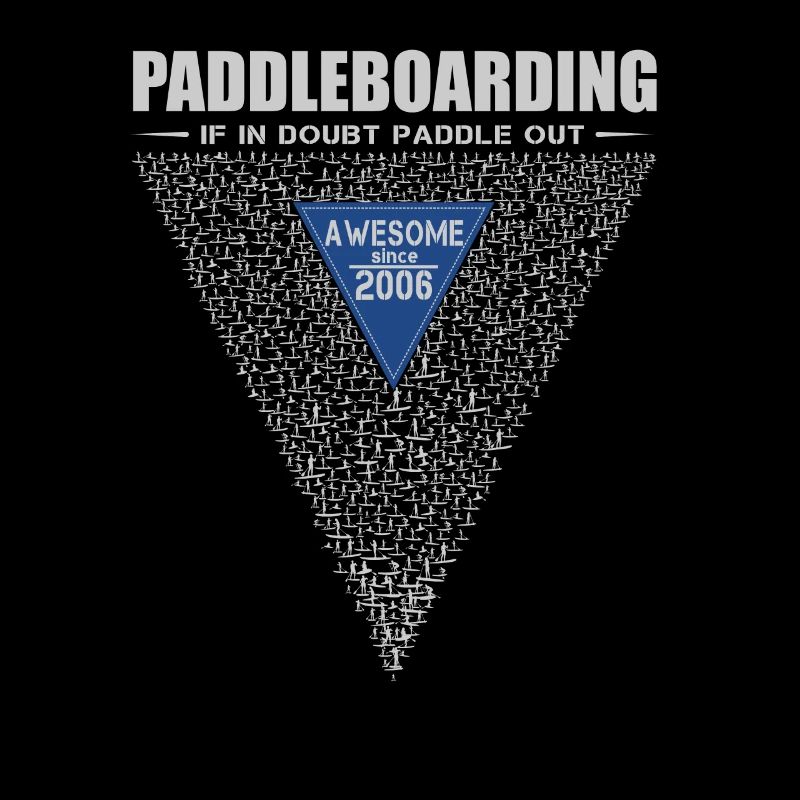If in doubt, paddle out. Stand up Paddle, SUP 2006