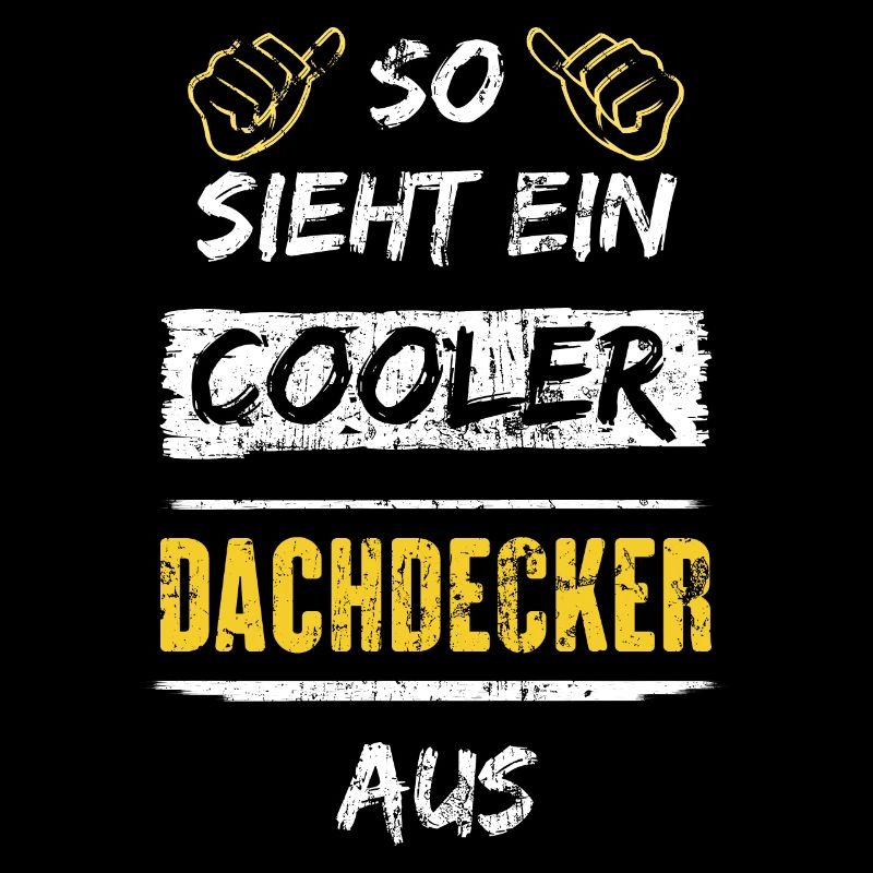So Sieht Ein Cooler Dachdecker Aus Arbeitsshirt