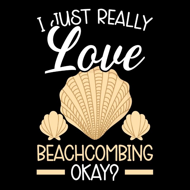 I Just Really Love Beachcombing Ok Beachcomber