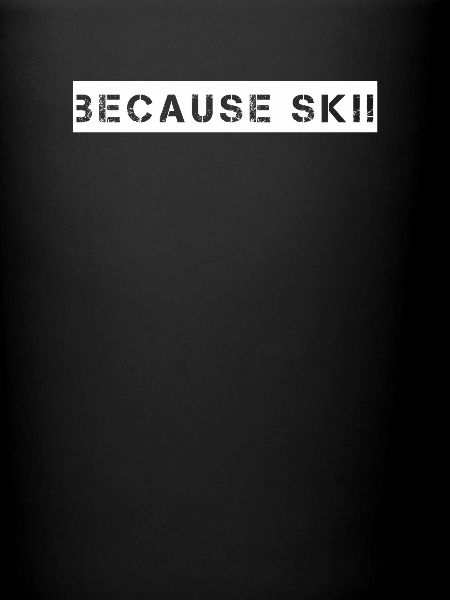 Ski - because Ski