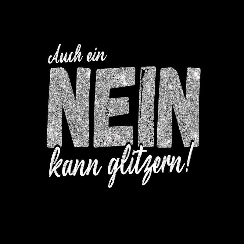 Auch ein NEIN kann glitzern! Lustiger Spruch