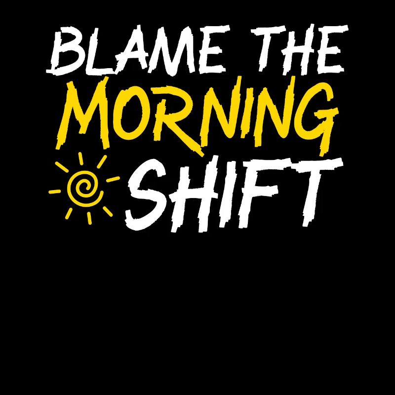 Blame The Morning Shift Graveyard Shift Employee