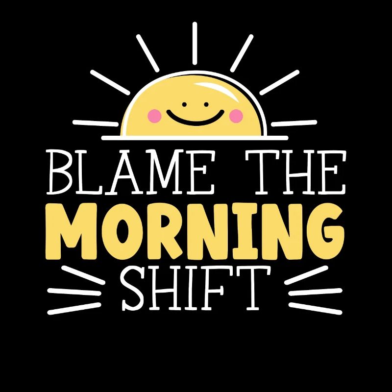 Blame The Morning Shift Graveyard Shift Employee