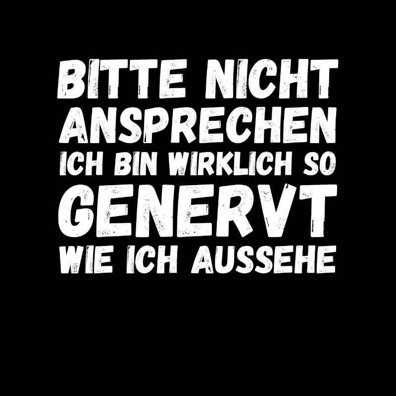 Bitte nicht ansprechen ich bin wirklich so genervt