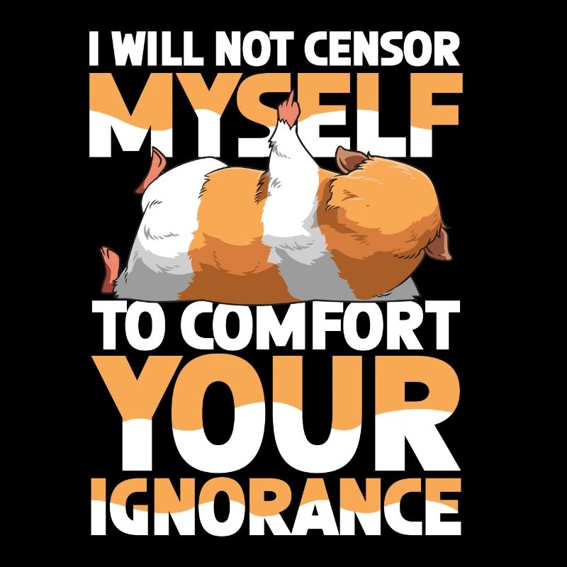 I Will Not Censor Myself To Comfort Your Ignorance