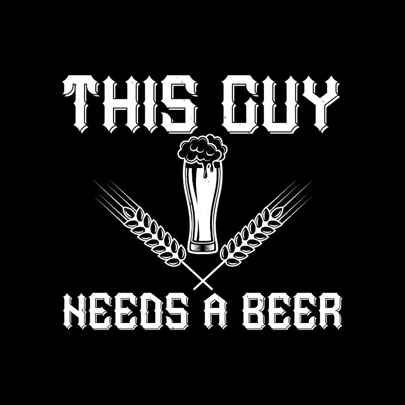 DIESER TYP BRAUCHT EIN BIER